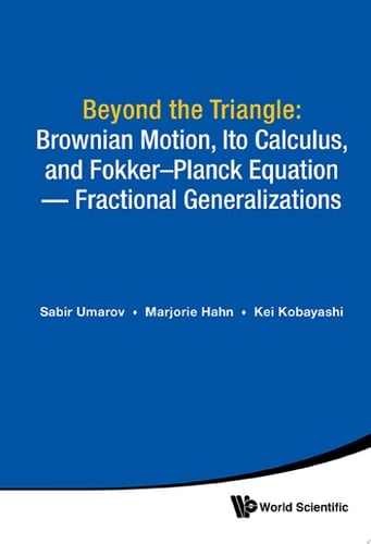 Beyond the Triangle Brownian Motion, Ito Calculus, and Fokker–Planck Equation — Fractional Generalizations