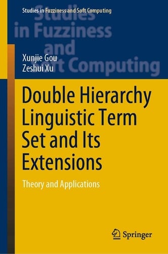 Double Hierarchy Linguistic Term Set and Its Extensions Theory and Applications