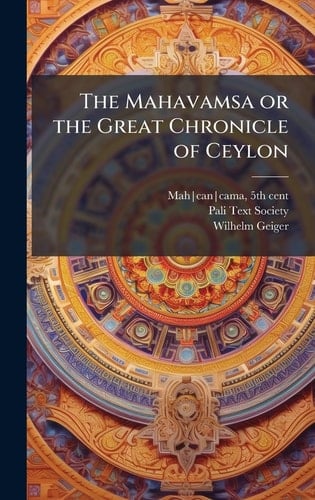 The Mahavamsa Or the Great Chronicle of Ceylon