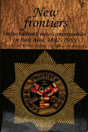 New Frontiers Imperialism's New Communities in East Asia, 1842-1953