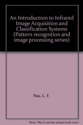 An Introduction to Infrared Image Acquisition and Classification Systems