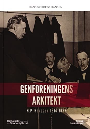 Genforeningens Arkitekt H.P. Hanssen 1914-1936