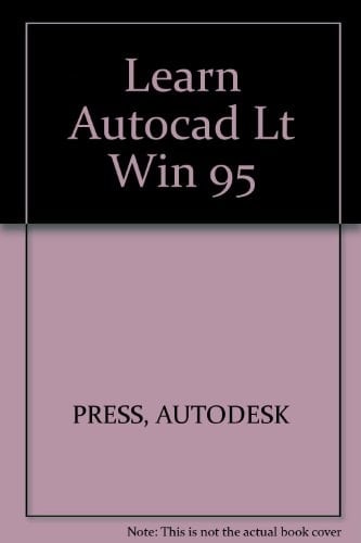 Learning Autocad Lt for Windows 95 A Cadd Desktop Tutor Interactive
