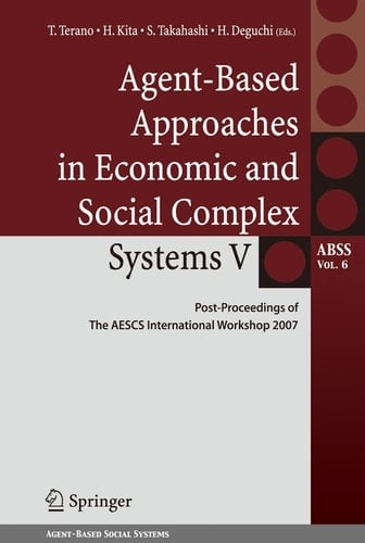 Agent-Based Approaches in Economic and Social Complex Systems V Post-Proceedings of The AESCS International Workshop 2007