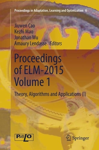Proceedings of ELM-2015 Volume 1 Theory, Algorithms and Applications (I)
