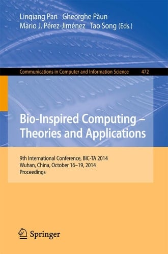 Bio-inspired Computing: Theories and Applications 9th International Conference, BIC-TA 2014, Wuhan, China, October 16-19, 2014, Proceedings