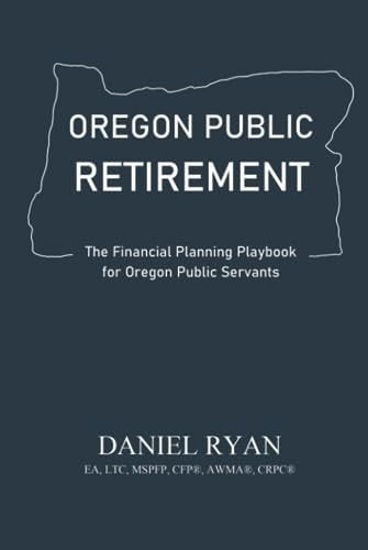 Oregon Public Retirement The Financial Planning Playbook for Oregon Public Servants