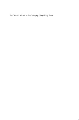 The Teacher’s Role in the Changing Globalizing World Resources and Challenges Related to the Professional Work of Teaching