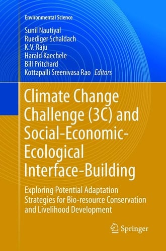 Climate Change Challenge (3C) and Social-Economic-Ecological Interface-Building Exploring Potential Adaptation Strategies for Bio-resource Conservation and Livelihood Development