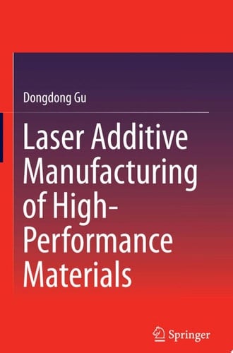 Laser Additive Manufacturing of High-Performance Materials