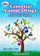Essential Aussie Drugs A Little Pocket Book of Common Aussie Drug Facts