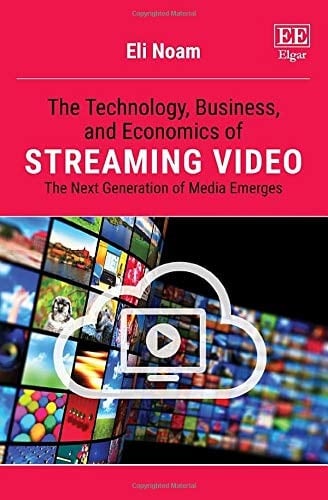 The Technology, Business, and Economics of Streaming Video The Next Generation of Media Emerges