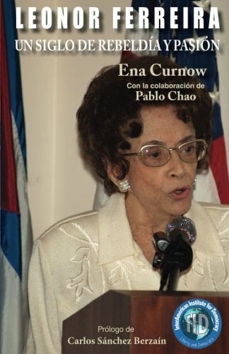 Leonor Ferreira Un Siglo de Rebeldía y Pasión