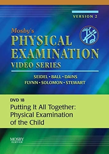 Mosby's Physical Examination Video Series: DVD 18: Putting It All Together: Physical Examination of the Child (Mosby's Physical Examination Video Series Version 2)