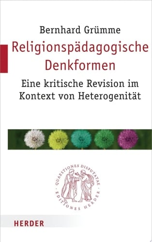 Religionspädagogische Denkformen Eine kritische Revision im Kontext von Heterogenität