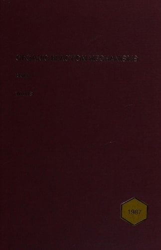 Organic Reaction Mechanisms 1987 An annual survey covering the literature dated December 1986 to November 1987