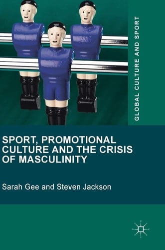 Sport, Promotional Culture and the Crisis of Masculinity