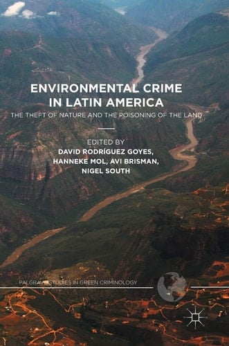 Environmental Crime in Latin America The Theft of Nature and the Poisoning of the Land