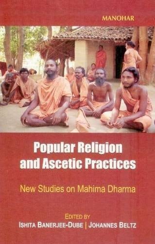 Popular Religion and Ascetic Practices: New Studies on Mahima Dharma, India