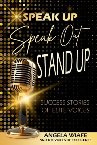 SPEAK UP, SPEAK OUT, STAND UP: SUCCESS STORIES OF ELITE VOICES