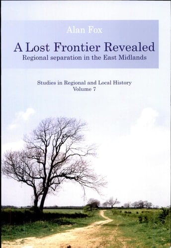 A Lost Frontier Revealed Regional Separation in the East Midlands