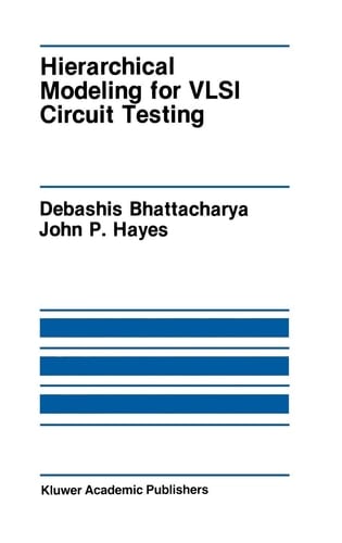 Hierarchical Modeling for VLSI Circuit Testing (The Springer International Series in Engineering and Computer Science, 89)