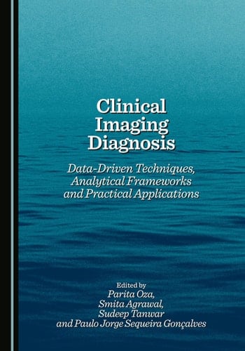 Clinical Imaging Diagnosis - Data-Driven Techniques, Analytical Frameworks and Practical Applications