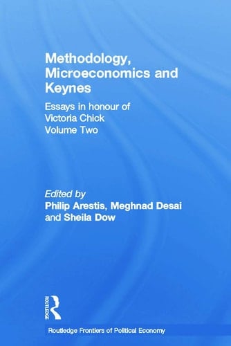 Methodology, Microeconomics and Keynes Essays in Honour of Victoria Chick, Volume 2