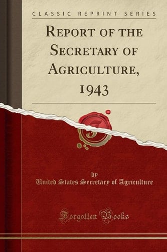 Report of the Secretary of Agriculture, 1943 (Classic Reprint)