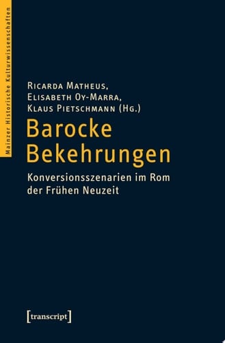 Barocke Bekehrungen Konversionsszenarien im Rom der Frühen Neuzeit