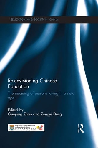 Re-envisioning Chinese Education The meaning of person-making in a new age