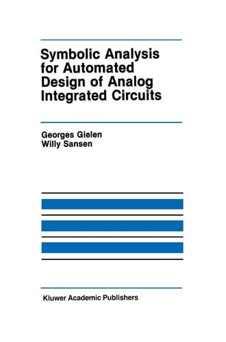 Symbolic Analysis for Automated Design of Analog Integrated Circuits (The Springer International Series in Engineering and Computer Science, 137)