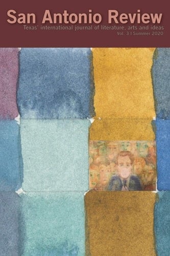 San Antonio Review (Volume III, Summer 2020) Texas' International Journal of Literature, Arts and Ideas.