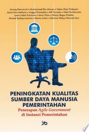 PENINGKATAN KUALITAS SUMBER DAYA MANUSIA PEMERINTAHAN Penerapan Agile Government di Instansi Pemerintahan