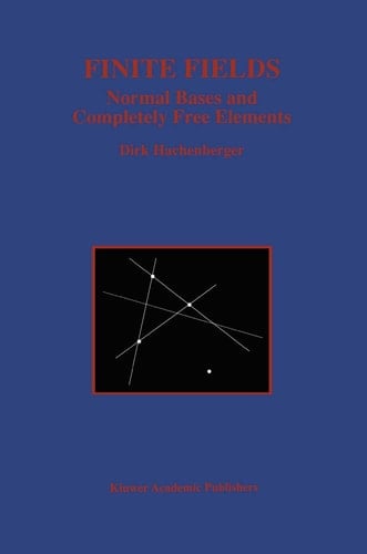 Finite Fields: Normal Bases and Completely Free Elements (The Springer International Series in Engineering and Computer Science, 390)