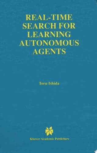 Real-Time Search for Learning Autonomous Agents