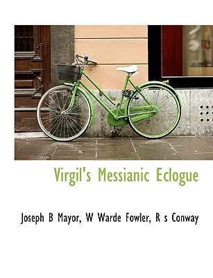 Virgil's Messianic Eclogue