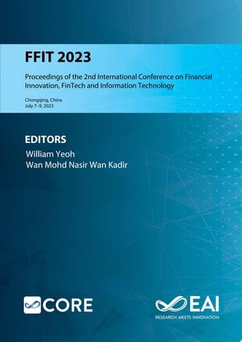 FFIT 2023 Proceedings of the 2nd International Conference on Financial Innovation, FinTech and Information Technology, FFIT 2023, July 7–9, 2023, Chongqing, China