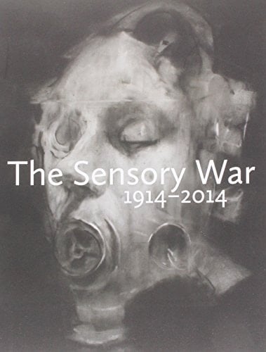 The Sensory War 1914-2014