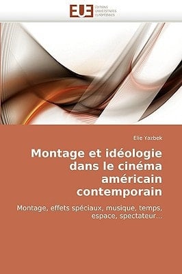 Montage Et Idéologie Dans Le Cinéma Américain Contemporain