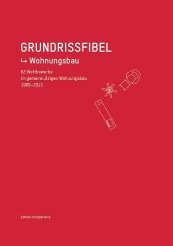 Grundrissfibel 62 Wettbewerbe im gemeinnützigen Wohnungsbau 1999-2015