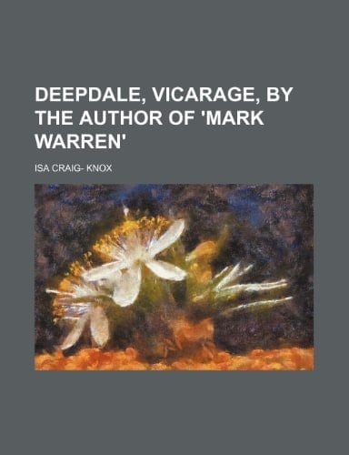 Deepdale, vicarage, by the author of 'Mark Warren'