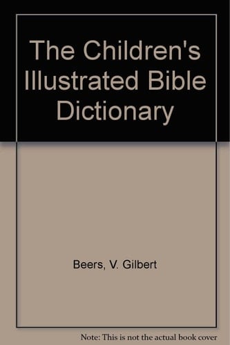 The Children's Illustrated Bible Dictionary