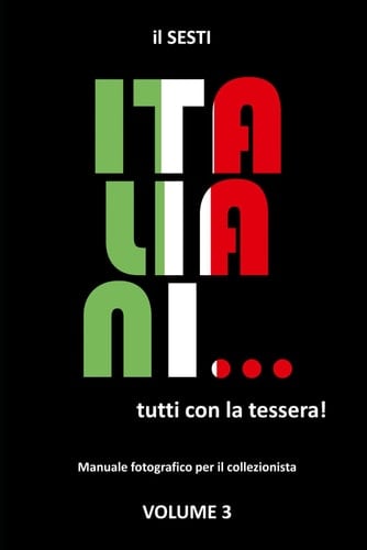 Italiani... tutti con la tessera! Volume 3: Manuale fotografico per il collezionista (Italian Edition)