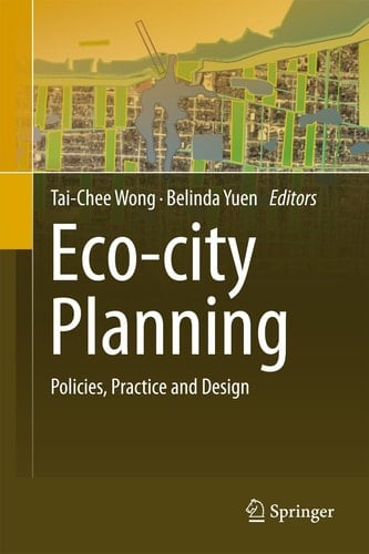 Eco-city Planning Policies, Practice and Design