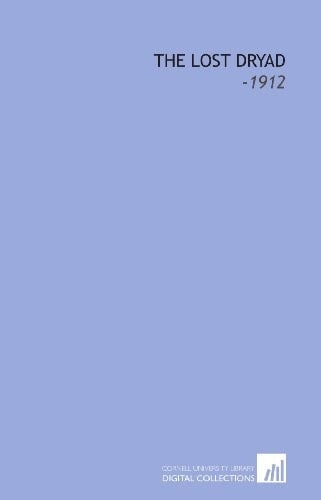 The Lost Dryad: -1912