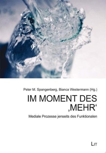 Im Moment des "Mehr" mediale Prozesse jenseits des Funktionalen