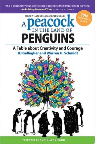 A Peacock in the Land of Penguins A Fable about Creativity and Courage