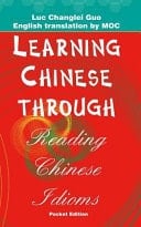 Learning Chinese Through Reading Chinese Idioms (Pocket Edition) English, Chinese and Pinyin Version