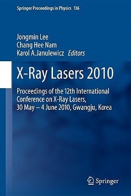 X-Ray Lasers 2010 Proceedings of the 12th International Conference on X-Ray Lasers, 30 May - 4 June 2010, Gwangju, Korea